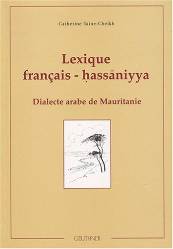 Imagen de archivo de Lexique franais-hassaniyya : Dialecte arabe de Mauritanie a la venta por Joseph Burridge Books