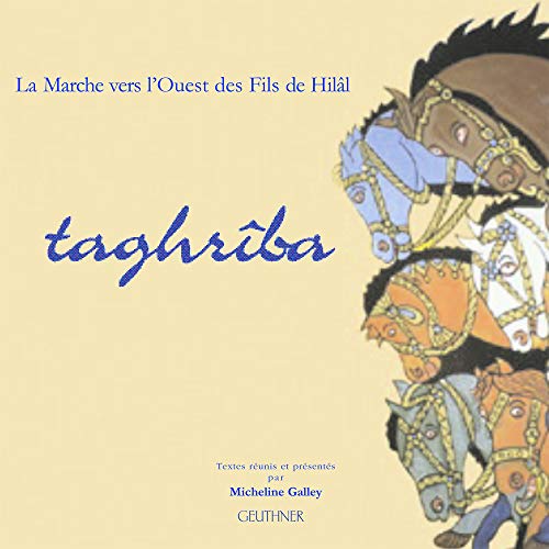 Imagen de archivo de Taghriba: La Marche Vers l'Ouest Des Fils de Hilal (French Edition) a la venta por Gallix