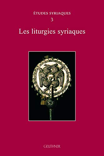 Stock image for Les liturgies syriaques ---- [ tudes syriaques n 3 ] for sale by Okmhistoire