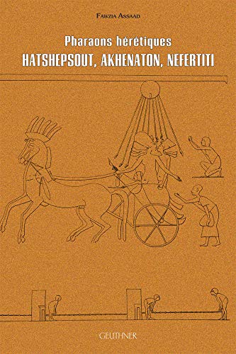 9782705338008: Pharaons Heretiques: Hatschpsout, Akhenaton, Nefertiti (Varia) (French Edition)