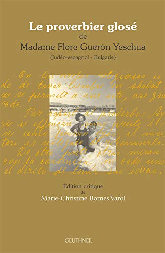 Beispielbild fr Le Proverbier Glose De Mme Flore Gueron Yeschua: Edition Critique Du Texte En Judeo-espagnol, Precedee D'une Introduction En Francais (Varia) (French Edition) zum Verkauf von Gallix