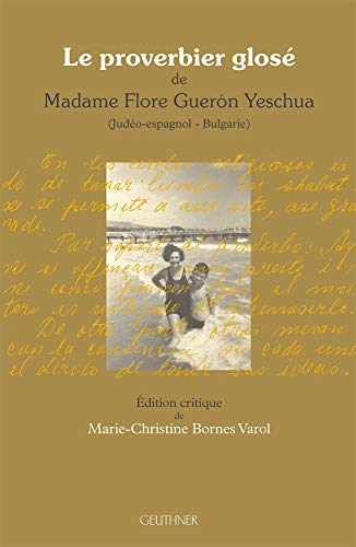 9782705338305: Le Proverbier glos de Madame Flore Gueron Yeschua (Judo-espagnol - Bulgarie): Edition Critique Du Texte En Judeo-Espagnol, Precedee d'Une Introduction En Francais (Varia)