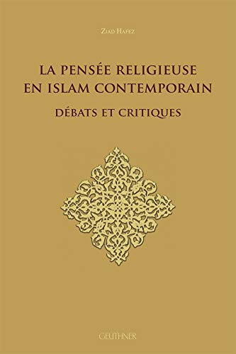 La pensée religieuse en Islam contemporain : débats et critiques