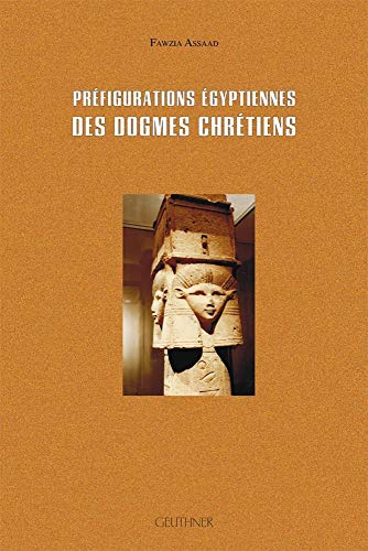 Stock image for Prefigurations Egyptiennes Des Dogmes Chretiens (Varia) (French Edition) for sale by Gallix