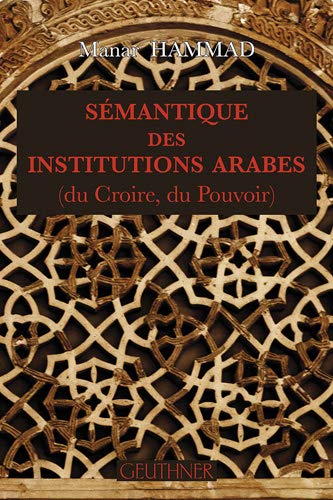 9782705339722: Semantique Des Institutions Arabes: Du Croire, Du Pouvoir