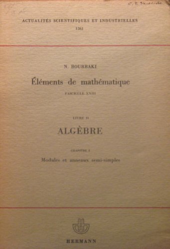 Stock image for Algebre, Chapitre 8: Modules et anneaux semi-simples (Elements de mathematique, Fascicule 23, ASI 1261) for sale by Zubal-Books, Since 1961