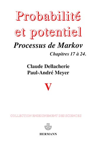 Beispielbild fr Probabilit s et potentiel, Volume 5: Processus de Markov (fin) : compl ments aux calculs stochastiques (HR.HORS COLLEC.) (French Edition) zum Verkauf von Book Alley