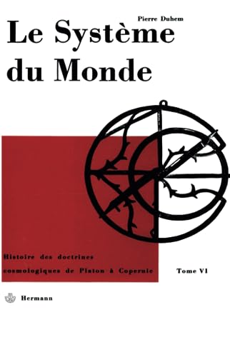 Le systÃ¨me du monde VI: Le refus de l'aristotÃ©lisme: Ã©coles et universitÃ©s au XVe siÃ¨cle 1, tome 6 (HR.HORS COLLEC.) (French Edition) (9782705650735) by Duhem, Pierre