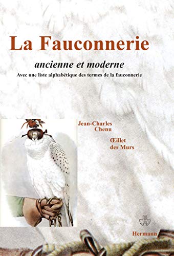 9782705659264: La fauconnerie ancienne et moderne: Un sport fait d'adresse et de science