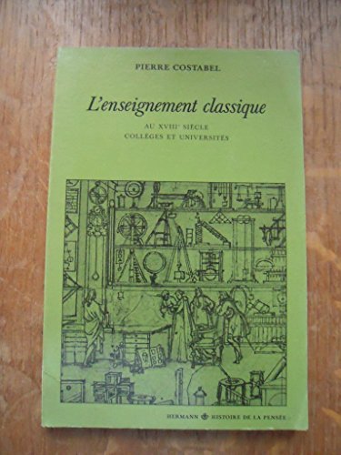 Imagen de archivo de L' enseignement classique. Au XVIII sicle. Collges et universits. a la venta por Hilando Libros