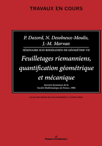 9782705660765: Sminaires Sud-Rhodaniens de gomtrie. Feuilletages riemanniens, quantification gomtrique et mcanique, tome 7 - Troisime cycle et recherche