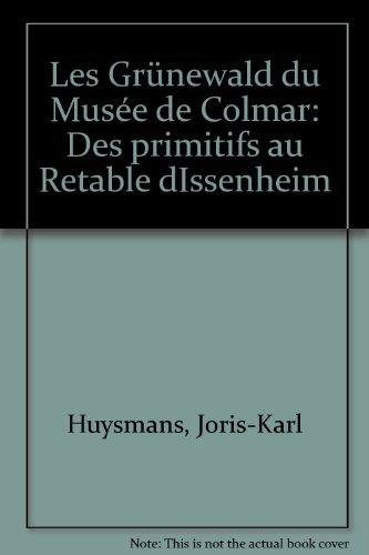 Beispielbild fr Les Gru?newald Du Muse?e De Colmar: Des Primitifs Au Retable D'issenheim (French Edition) zum Verkauf von Small World Books