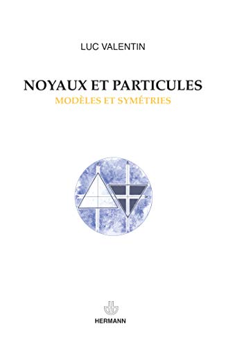 Stock image for Noyaux et particules. Modles et symtries - Deuxime et troisime cycles for sale by Ammareal