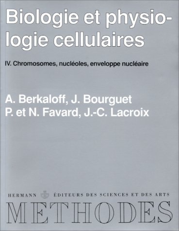 Beispielbild fr Biologie et physiologie cellulaires, Volume 4: Chromosomes, nucl oles, enveloppe nucl aire zum Verkauf von Big Bill's Books