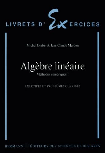 Algebre lineaire : methodes numeriques I. Exercices et problemes corriges.