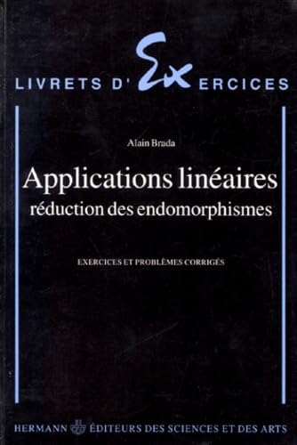 Applications lineaires reduciton des endomorphismes. Exercices et problemes corriges