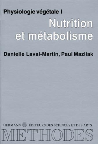 Physiologie vegetale Volume 1 : nutrition et metabolisme