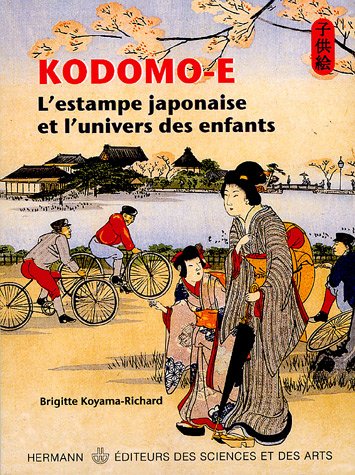 Stock image for Kodomo - e: L'estampe japonaise et l'univers des enfants for sale by Le Monde de Kamlia