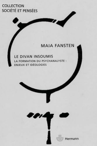 Stock image for Le divan insoumis. La formation du psychanalyste : enjeux et idologies for sale by medimops