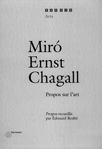 Miro, Ernst, Chagall: Propos sur l'art (9782705665753) by Miro, Joan; Ernst, Max; Chagall, Marc; Roditi, Edouard