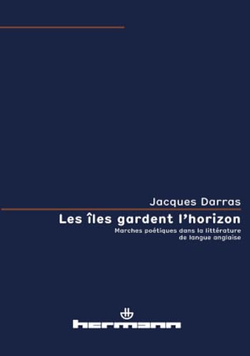 Les Ã®les gardent l'horizon: Marches poÃ©tiques dans la littÃ©rature de langue anglaise (9782705665838) by Darras, Jacques