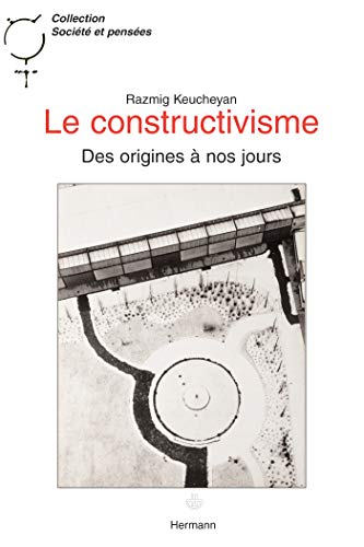 Stock image for Le constructivisme: Des origines  nos jours (HR.SOC.PENSEES) (French Edition) for sale by GF Books, Inc.