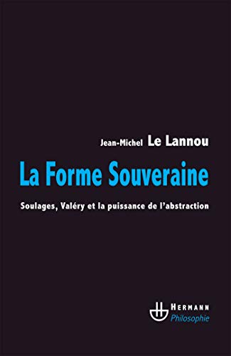 Beispielbild fr La forme souveraine: Soulages, Valry et la puissance de l'abstraction (HR.HERM.PHILO.) (French Edition) zum Verkauf von Books Unplugged
