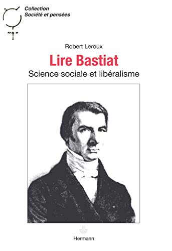 Imagen de archivo de Lire Bastiat: Science sociale et liberalisme a la venta por Midtown Scholar Bookstore