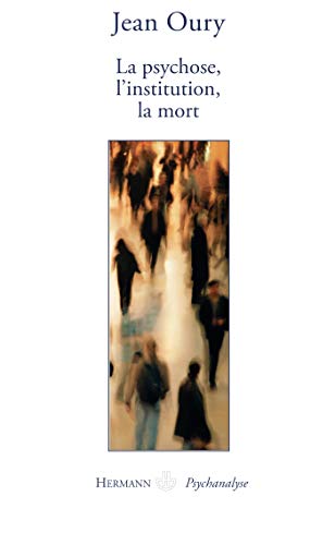 Stock image for La psychose, la mort, l'institution (HR.HERMAN.PSYCH) (French Edition) for sale by JOURDAN