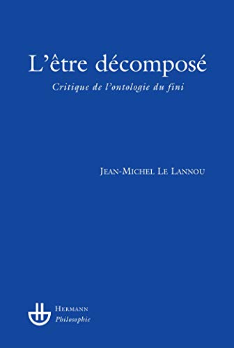 Beispielbild fr L'tre dcompos: Critique de l'ontologie du fini (HR.HERM.PHILO.) (French Edition) zum Verkauf von Books Unplugged