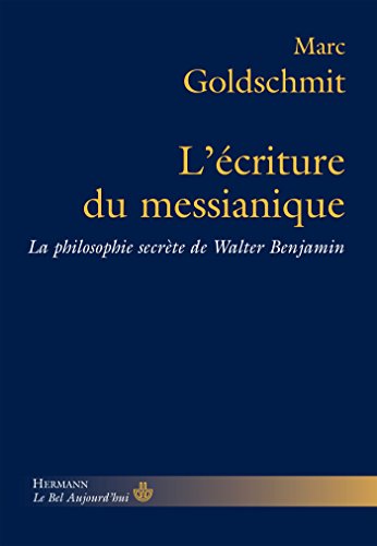 9782705670368: L'criture du messianique: La philosophie secrte de Walter Benjamin (HR.BEL AUJOURD')
