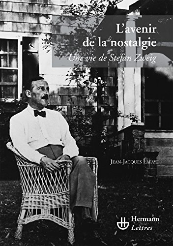 Stock image for L'avenir de la nostalgie: Une vie de Stefan Zweig for sale by Ammareal