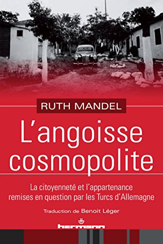 Beispielbild fr L'angoisse cosmopolite: La citoyennet et l'appartenance remises en question par les Turcs d'Allemagne [Broch] Mandel, Ruth zum Verkauf von BIBLIO-NET