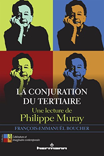 La conjuration du tertiaire: Une lecture de Philippe Muray - François-Emmanuel Boucher