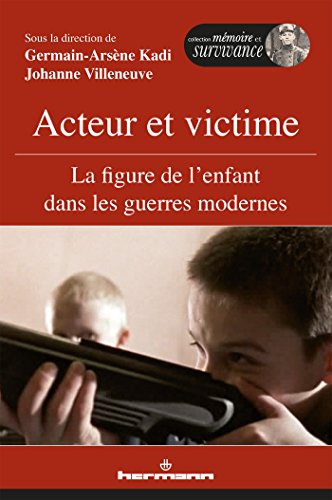 Stock image for Acteur et victime: La figure de l'enfant dans les guerres modernes [Broch] Villeneuve, Johanne for sale by BIBLIO-NET