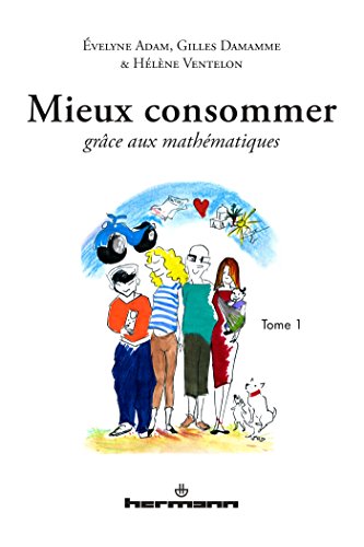 Beispielbild fr Mieux consommer grce aux mathmatiques : Tome 1 zum Verkauf von medimops