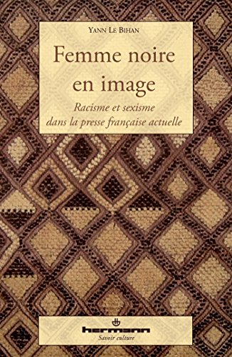 Stock image for Femme noire en image : Racisme et sexisme dans la presse franaise actuelle for sale by Revaluation Books