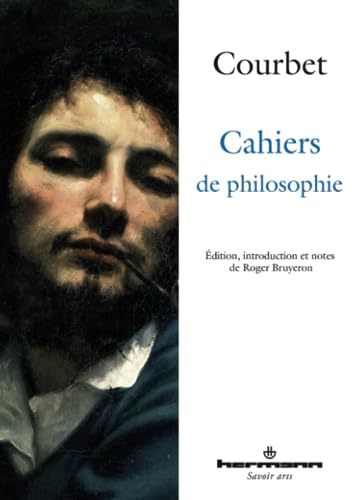 Cahiers de philosophie (HR.HORS COLLEC.) (French Edition) (9782705680251) by Courbet, Gustave