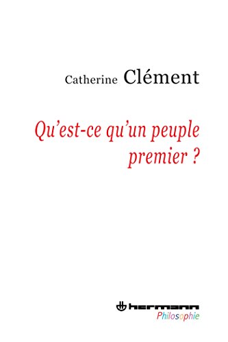 Qu'est-ce qu'un peuple premier ? (9782705680305) by ClÃ©ment, Catherine