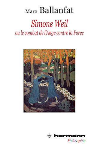 Beispielbild fr Simone Weil ou Le combat de l'ange contre la force (HR.HERM.PHILO.) (French Edition) zum Verkauf von STUDIO-LIVRES