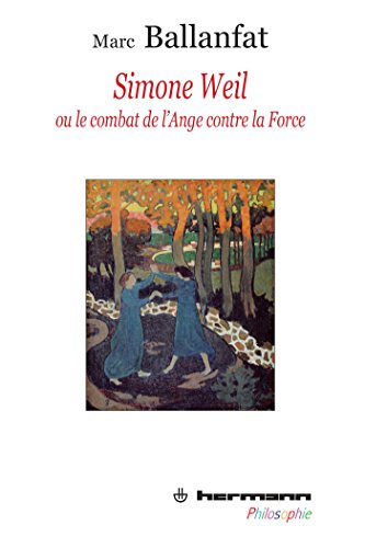 9782705680886: Simone Weil ou Le combat de l'Ange contre la force (HR.HERM.PHILO.)