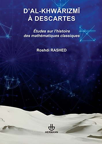 9782705681913: D'al-Khwarizmi  Descartes: tudes sur l'histoire des mathmatiques classiques: Etudes sur l'histoire des mathmatiques classiques (HR.HORS COLLEC.)