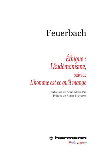 Ã‰thique : l'eudÃ©monisme: Suivi de Le mystÃ¨re du sacrifice ou L'homme est ce qu'il mange (HR.HERM.PHILO.) (French Edition) (9782705682644) by Feuerbach, Ludwig