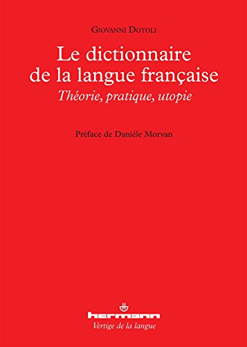 Stock image for Le dictionnaire de la langue française: Th orie, pratique, utopie (HR.VERTIG.LANGU) for sale by WorldofBooks