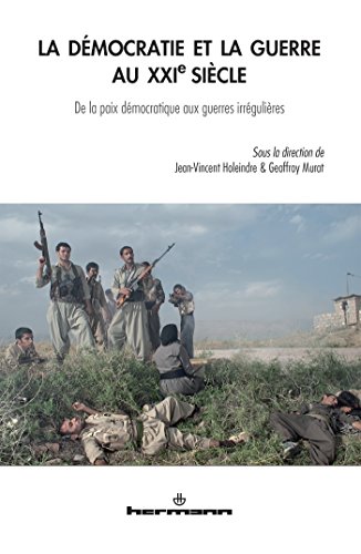 Beispielbild fr La d mocratie et la guerre au XXIe si cle: De la paix d mocratique aux guerres irr guli res (HR.HORS COLLEC.) zum Verkauf von WorldofBooks