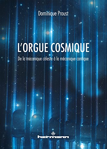 Beispielbild fr L'orgue cosmique: De la mcanique cleste  la mcanique cantique [Broch] Proust, Dominique zum Verkauf von BIBLIO-NET