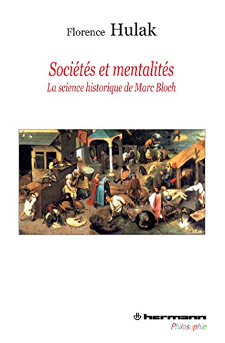 Beispielbild fr Socits et mentalits: La science historique de Marc Bloch Hulak, Florence zum Verkauf von BIBLIO-NET