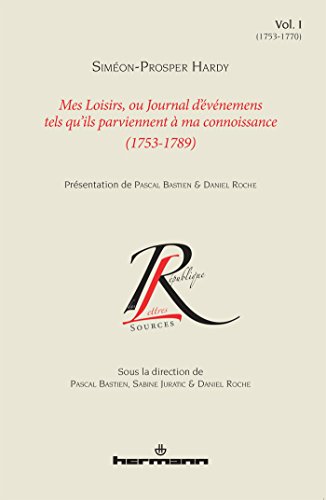 Beispielbild fr Mes loisirs, ou Journal d vnemens tels qu ils parviennent  ma connoissance (1753-1789) : Volume 1 (1753-1770) zum Verkauf von medimops