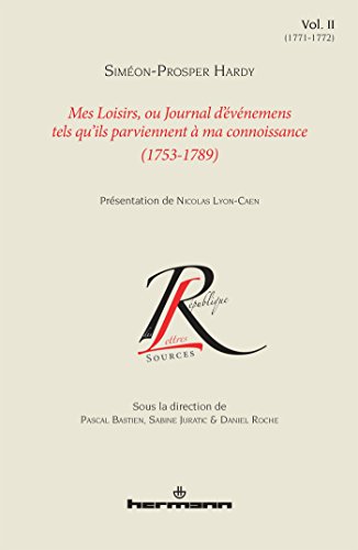 Beispielbild fr Mes loisirs, ou Journal d vnemens tels qu ils parviennent  ma connoissance (1753-1789) : Volume 2 (1771-1772) zum Verkauf von medimops
