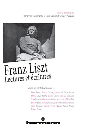 Stock image for Franz Liszt: Lectures et critures Saffle, Michael; Fix, Florence; Le Diagon-Jacquin, Laurence et Zaragoza, Georges for sale by BIBLIO-NET
